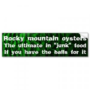 rocky_mountain_oysters_ultimate_in_junk_food_bumper_sticker-p12825852483763