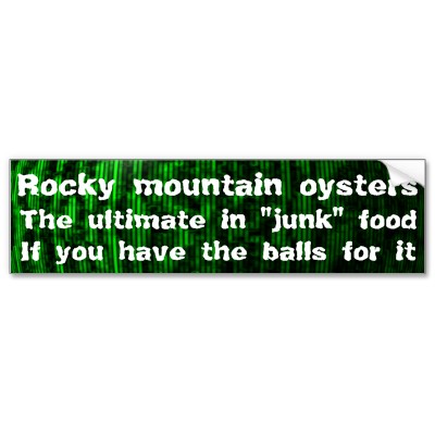rocky_mountain_oysters_ultimate_in_junk_food_bumper_sticker-p12825852483763